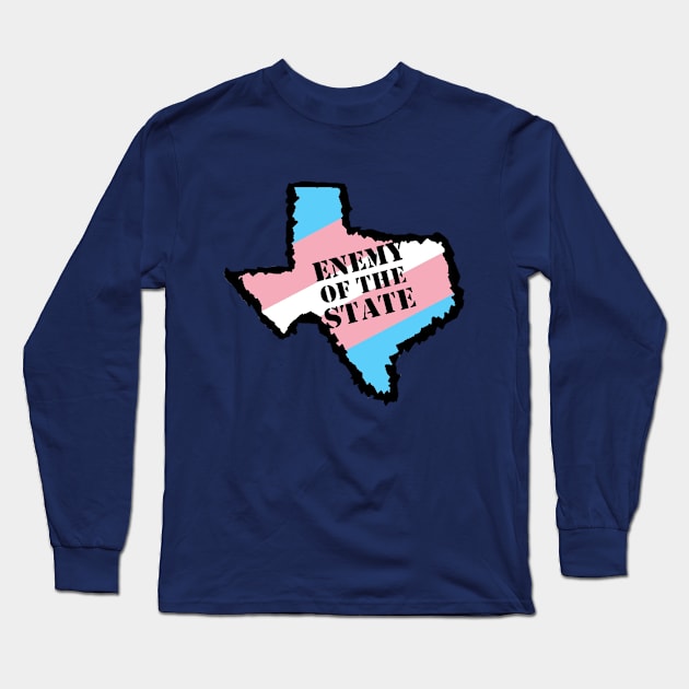 Trans Enemy of Texas Long Sleeve T-Shirt by Labrystoria